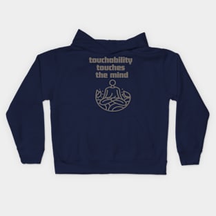 Touchability touches the mind. Kids Hoodie